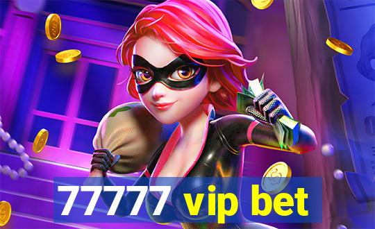 77777 vip bet